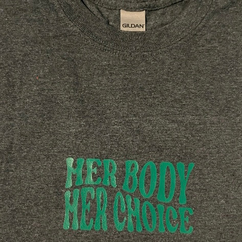Gray Her Body Her Choice Tee | M
